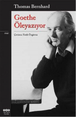 Goethe Öleyazıyor - Thomas Bernhard E-Kitap İndir