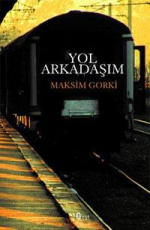 Yol Arkadaşım - Maksim Gorki E-Kitap İndir