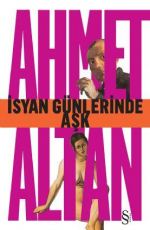 İsyan Günlerinde Aşk - Ahmet Altan E-Kitap İndir