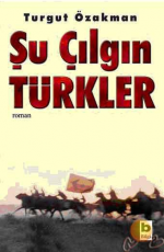 Şu Çılgın Türkler - Turgut Özakman E-Kitap İndir