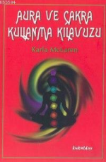 Aura ve Çakra Kullanma Kılavuzu - Karla McLaren E-Kitap İndir