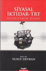 Siyasal İktidar-TRT İlişkisinin Dünü - Yusuf Devran E-Kitap İndir