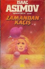 Zamandan Kaçış - Isaac Asimov, Gönül Suveren (Çevirmen) E-Kitap İndir