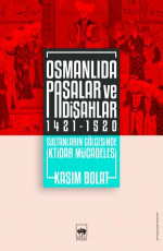 Osmanlıda Paşalar ve Padişahlar 1421 - 1520 - Kasım Bolat E-Kitap İndir