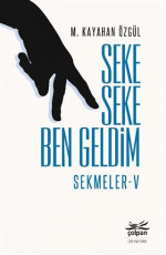 Seke Seke Ben Geldim - Sekmeler V - M. Kayahan Özgül E-Kitap İndir