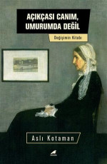 Açıkçası Canım, Umurumda Değil - Aslı Kotaman E-Kitap İndir