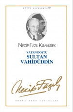 Vatan Dostu Sultan Vahidüddin - Necip Fazıl Kısakürek E-Kitap İndir