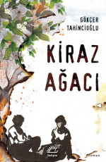 Kiraz Ağacı - Gökçer Tahincioğlu, Duygu Çayırcıoğlu (Editör), Seda Mit (Çizer), Suat Aysu (Tasarımcı) E-Kitap İndir