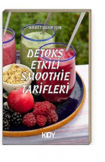 Detoks Etkili Smothie Tarifleri - Ahmet Uğur Işık E-Kitap İndir