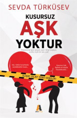 Kusursuz Aşk Yoktur - Sevda Türküsev, Dilara Üzmez (Editör) E-Kitap İndir