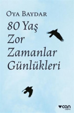 80 Yaş Zor Zamanlar Günlükleri - Oya Baydar E-Kitap İndir