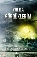 Yolda Gördüklerim - Ergün Ö. Büyükönder E-Kitap İndir