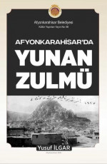 Afyonkarahisar'da Yunan Zulmü - Yusuf İlgar E-Kitap İndir