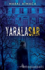 Yaralasar - Maral Atmaca E-Kitap İndir