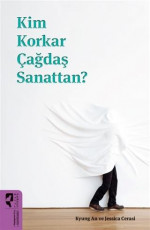 Kim Korkar Çağdaş Sanattan? - Jessica Cerasi, Kyung An E-Kitap İndir