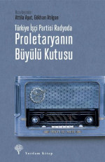 Proletaryanın Büyülü Kutusu - Gökhan Atılgan (Derleyen), Attila Aşut (Derleyen), Savaş Çekiç (Tasarımcı) E-Kitap İndir