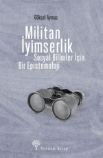 Militan İyimserlik - Göksel Aymaz, Gökhan Atılgan (Editör), Savaş Çekiç (Tasarımcı) E-Kitap İndir