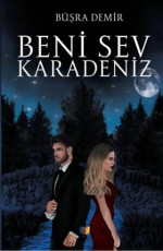 Beni Sev Karadeniz - Büşra Demir E-Kitap İndir