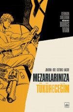 Mezarlarınıza Tüküreceğim - Boris Vian, Rey Macutay (Çizer), Rafael Ortiz (Çizer) E-Kitap İndir