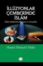İllüzyonlar Çemberinde İslam - Hasan Hüseyin Yıldız E-Kitap İndir